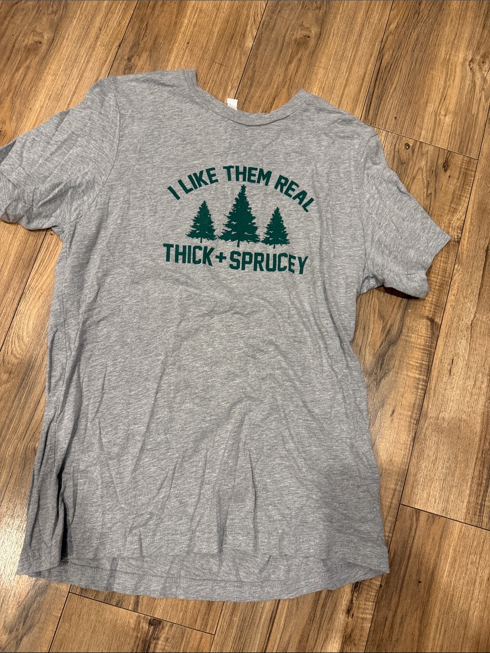 I like em thick and sprusey tee
